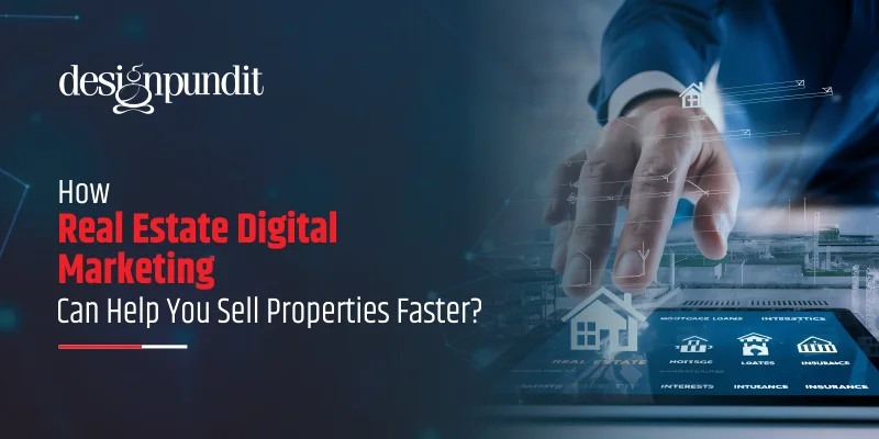How Real Estate Digital Marketing Can Help You Sell Properties Faster?